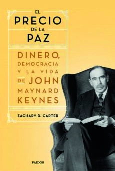 Portada de El precio de la paz. Dinero, democracia y la vida de John Maynard Keynes